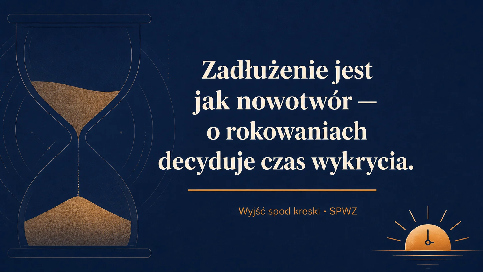 Zadłużenie jak nowotwór — czas decyduje